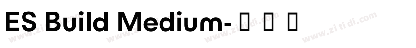 ES Build Medium字体转换 ES Build Medium字体转换